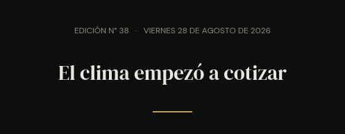 Edición N° 38 · viernes 28 de agosto de 2026 · El clima empezó a cotizar