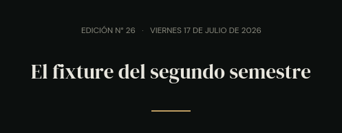 Edición N° 26 · viernes 17 de julio de 2026 · El fixture del segundo semestre