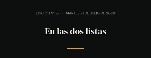 Edición N° 27 · martes 21 de julio de 2026 · En las dos listas